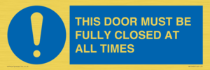THIS DOOR MUST BE FULLY CLOSED AT ALL TIMES